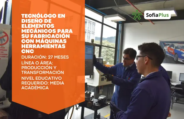 Carrera Tecnólogo en Diseño De Elementos Mecánicos Para su Fabricación con Maquinas Herramientas CNC SENA Sofia Plus